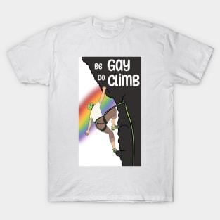 Be Gay Do Climb Lead T-Shirt